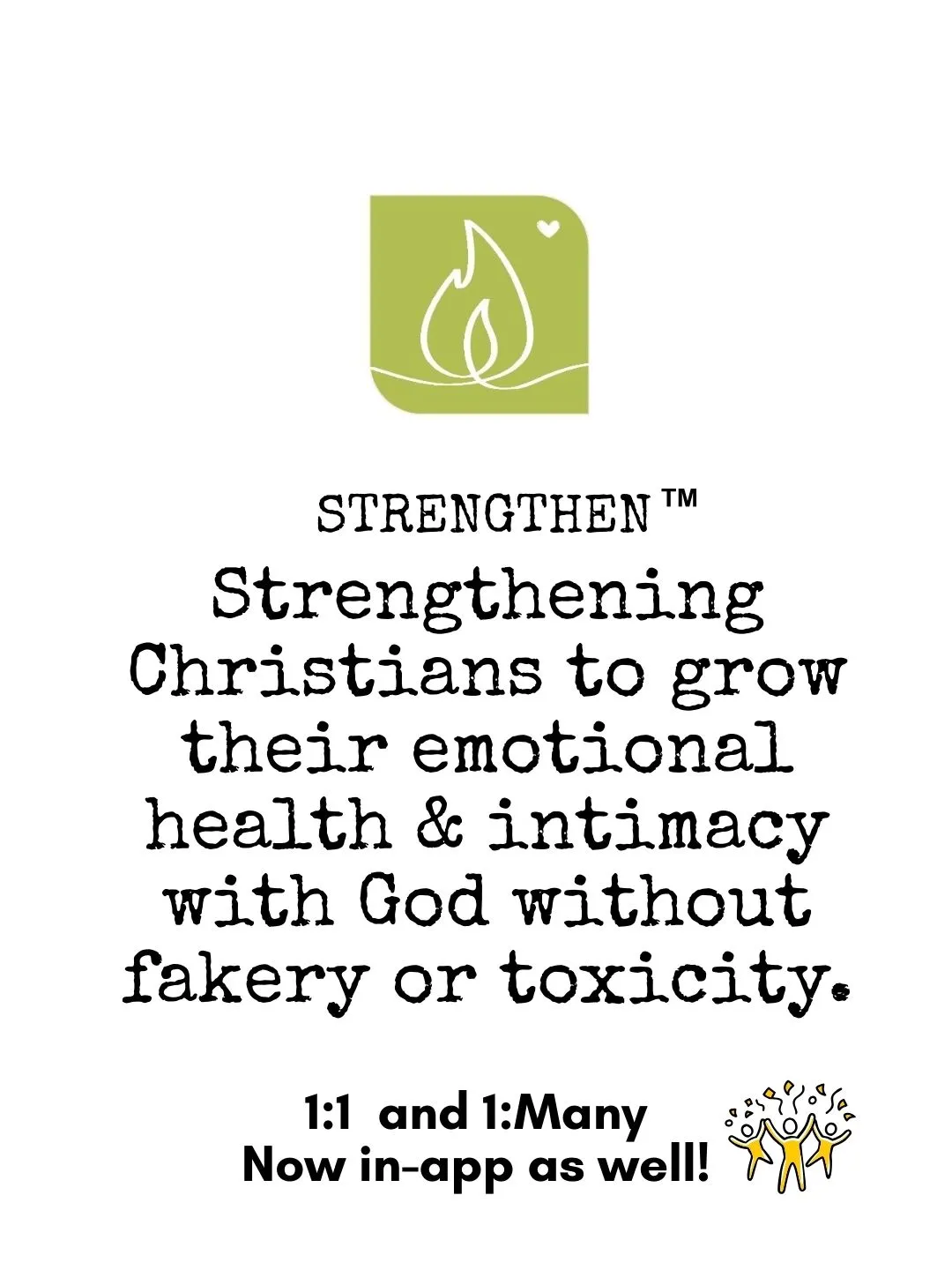 The Strengthen App Strengthening Christians to grow and defend their emotional health and intimacy with God without toxicity or fakery